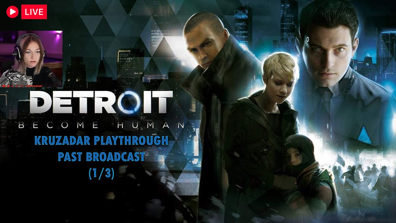 Kruzadar Plays: Detroit Become Human (1/3)