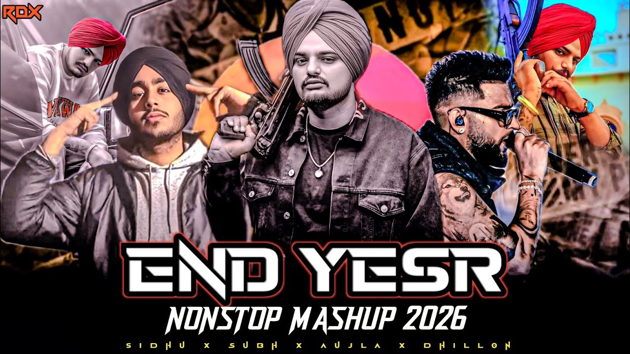 END YEAR | MASHUP 2026 SONG SIDHU MOOSE WALA NEW RDX PUNJABI SONG NONSTOP