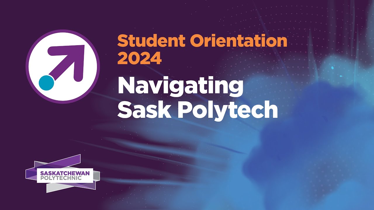Navigating Sask Polytech – Virtual Orientation 2024