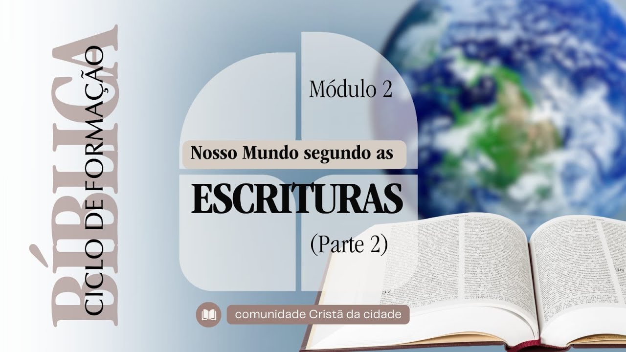 O nosso mundo segundo as Escrituras. Parte 2 de 4.