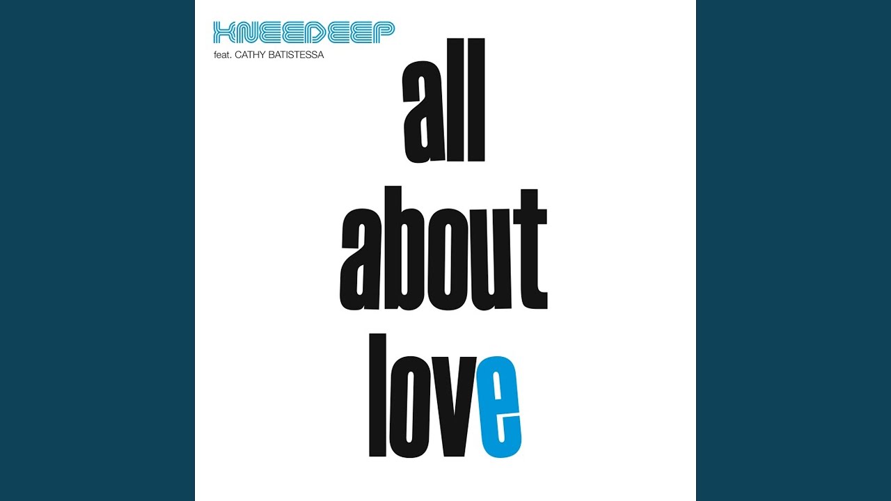 All About Love (feat. Cathy Battistessa) (Knee Deep Vocal Mix)