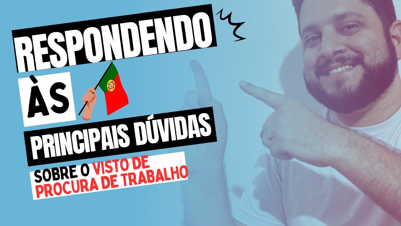 RESPONDENDO A TODAS AS DÚVIDAS SOBRE O VISTO DE PROCURA DE TRABALHO - ATUALIZADO ABRIL/2024