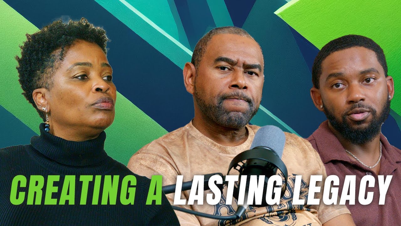 Creating A Lasting Legacy - Episode 4