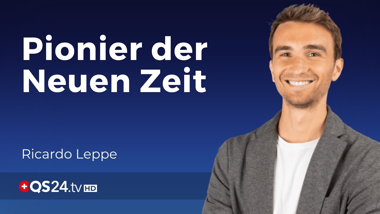 Eine neue Art das Leben zu sehen | Ricardo Leppe | Auf der Suche | QS24 Gesundheitsfernsehen