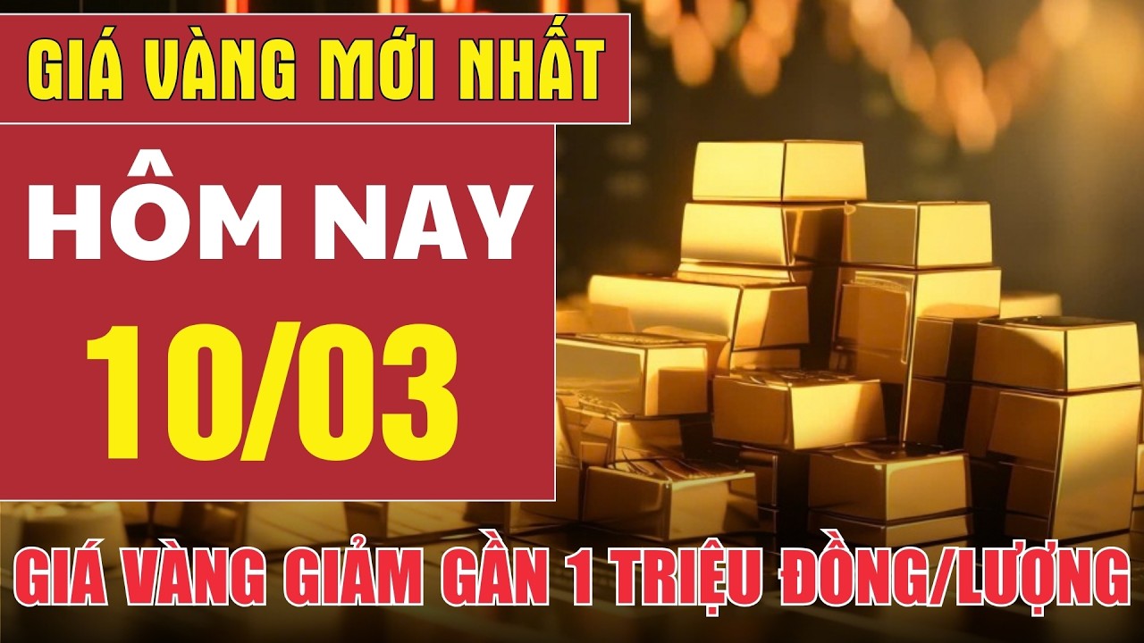 Giá vàng hôm nay 10/3: Giá vàng giảm gần 1 triệu đồng/lượng