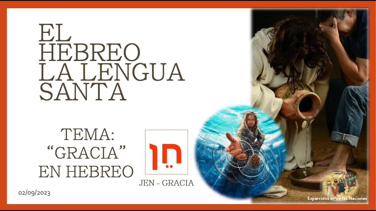 SERIE EL HEBREO LA LENGUA SANTA TEMA:  “GRACIA” EN HEBREO