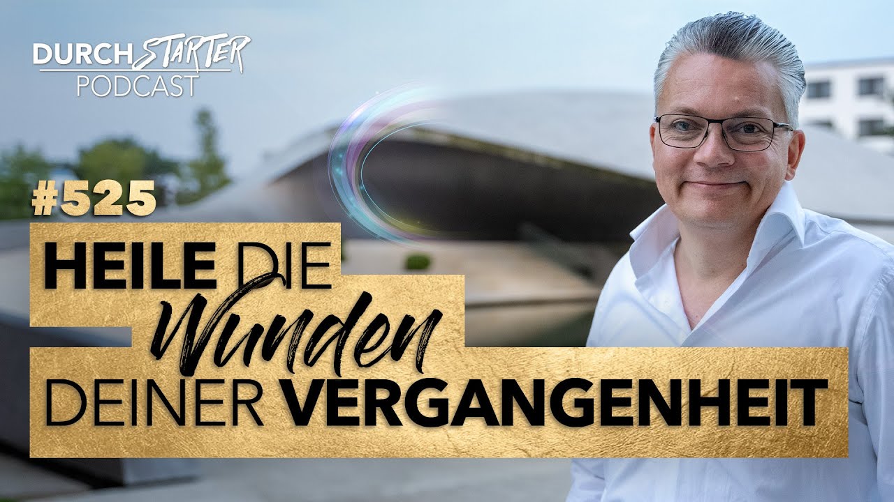 Durchstarter Podcast #525 - Begegnung mit Deinem inneren Kind!