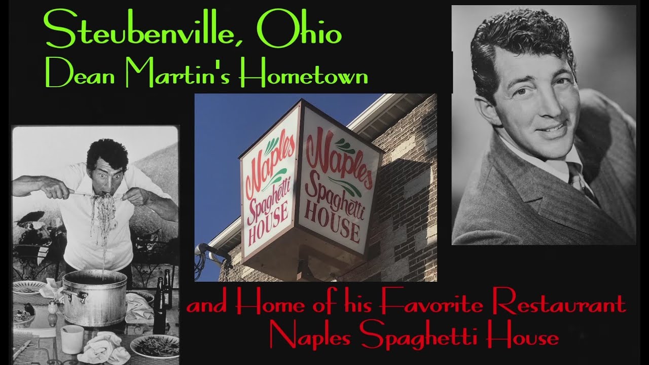Steubenville, Ohio Hometown of Dean Martin & His Favorite Restaurant Naples Spaghetti House