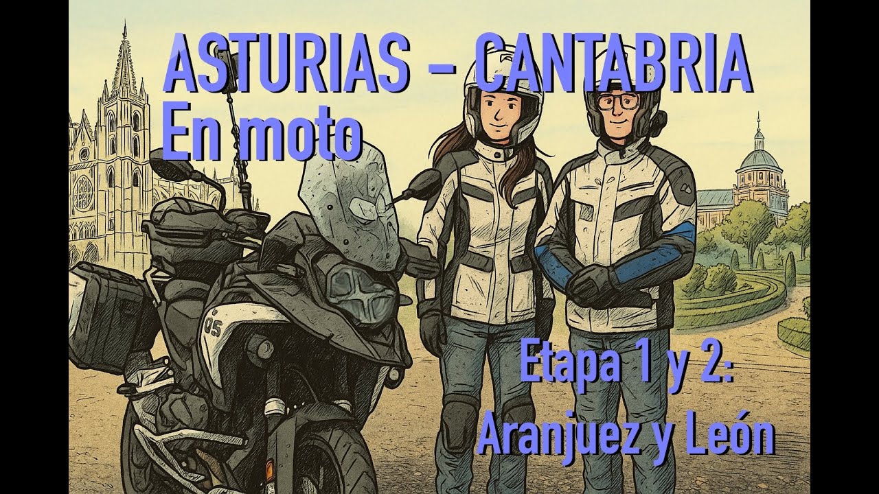Asturias - Cantabria en moto. Eetapas 1 y 2: Aranjuez y León
