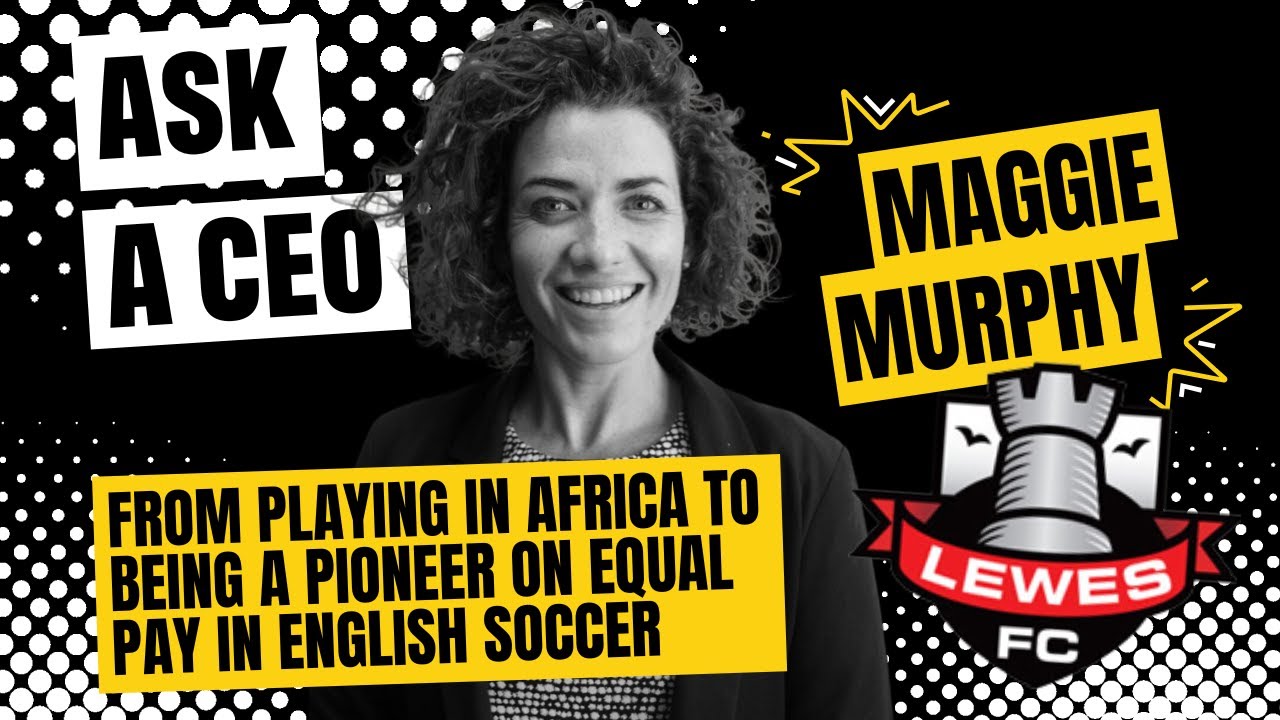 Ask a CEO: Maggie Murphy on leading Lewes FC and being a pioneer on equal pay in English soccer