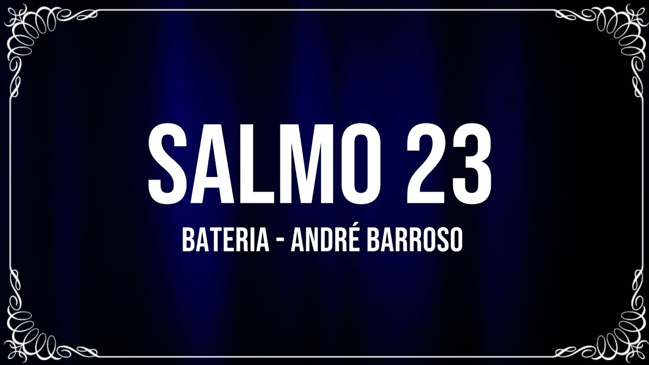 ANDR&Eacute; BARROSO - SALMO 23 (CORINHO)