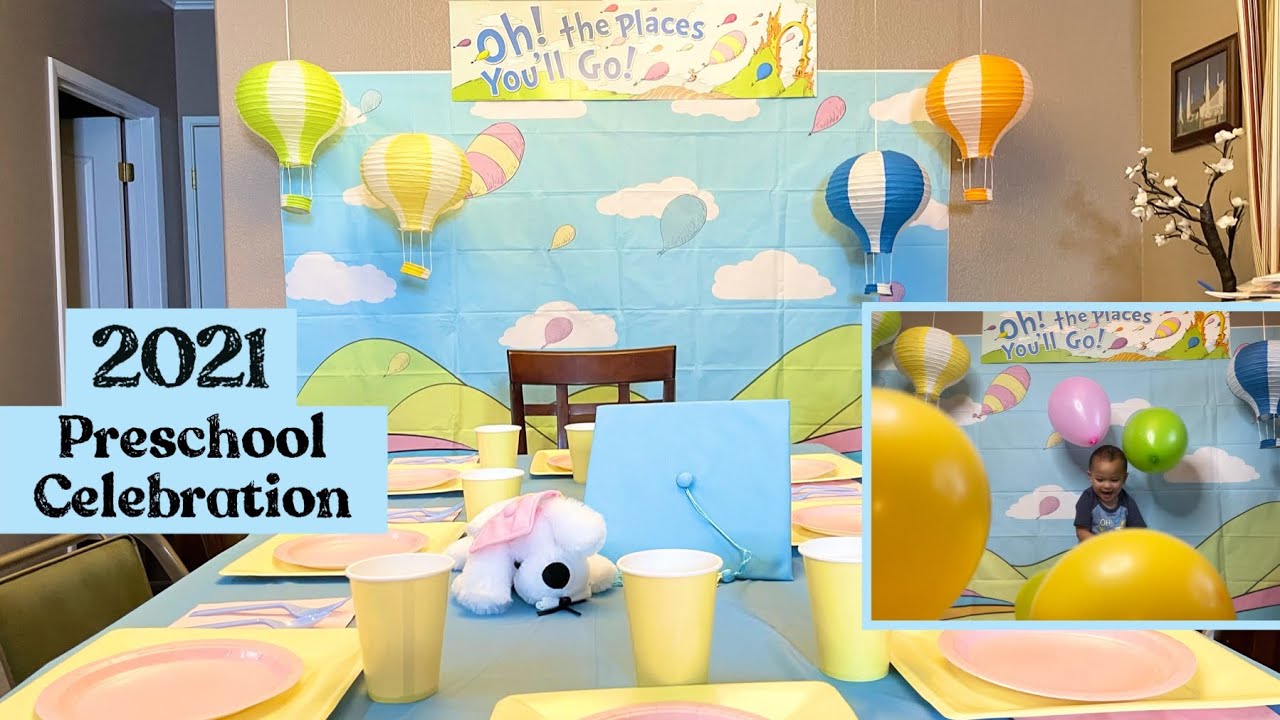 Decorate With Me- Preschool End Of Year Party and Graduation- “Oh The Places You’ll Go!” Dr. Seuss