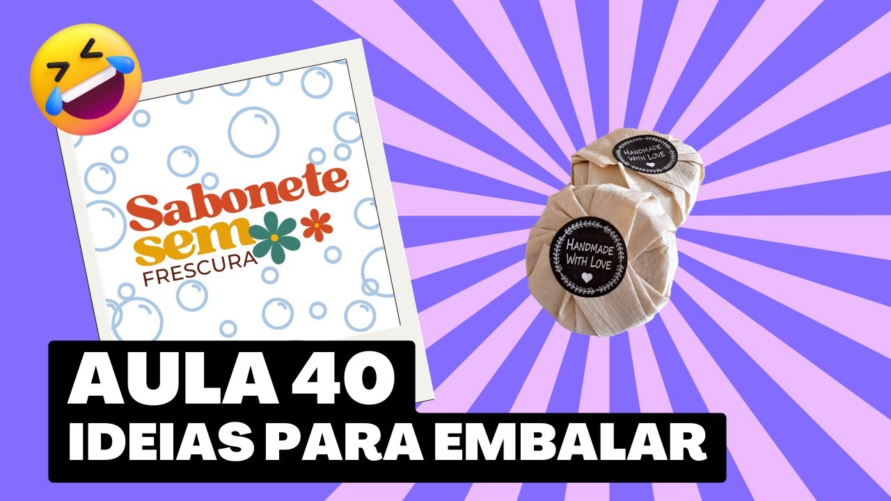 Ideias para embalar Sabonete ~Aula 40~ Sabonete Sem Frescura