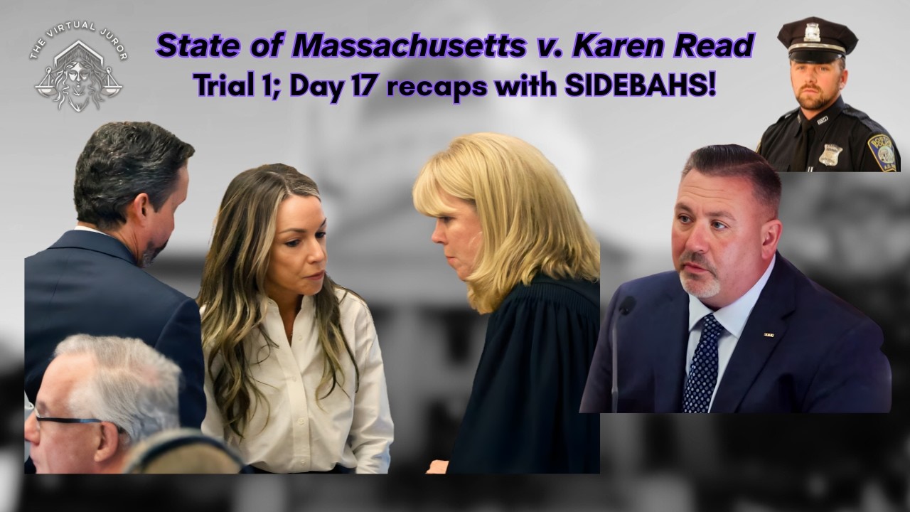 Karen Read Trial 1; Day 17 with SIDEBAR recaps! Brian Higgins