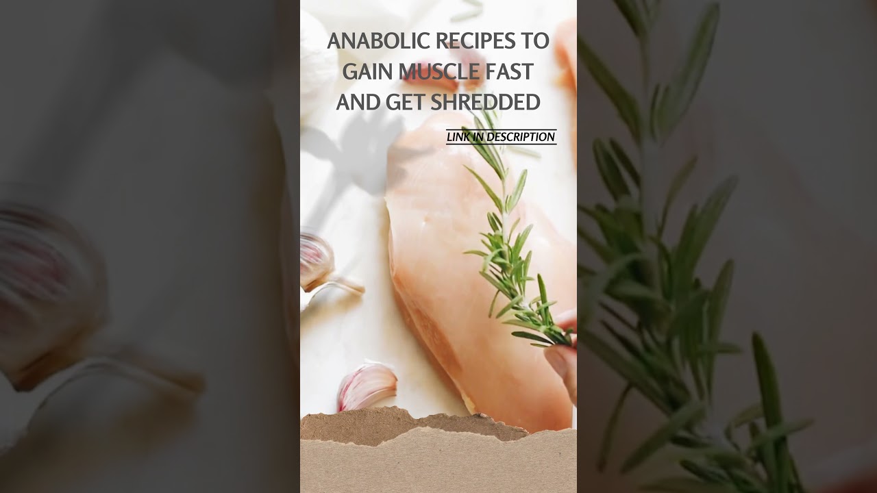 Anabolic Recipes To Gain Muscle Fast And Get Shredded | 