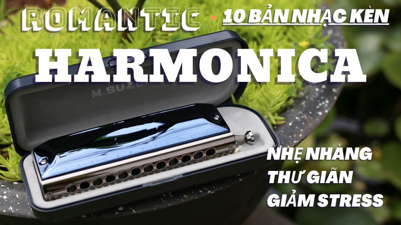 Nhạc kh&ocirc;ng lời - Tổng hợp 10 bản nhạc k&egrave;n harmonica nhẹ nh&agrave;ng - Thư gi&atilde;n