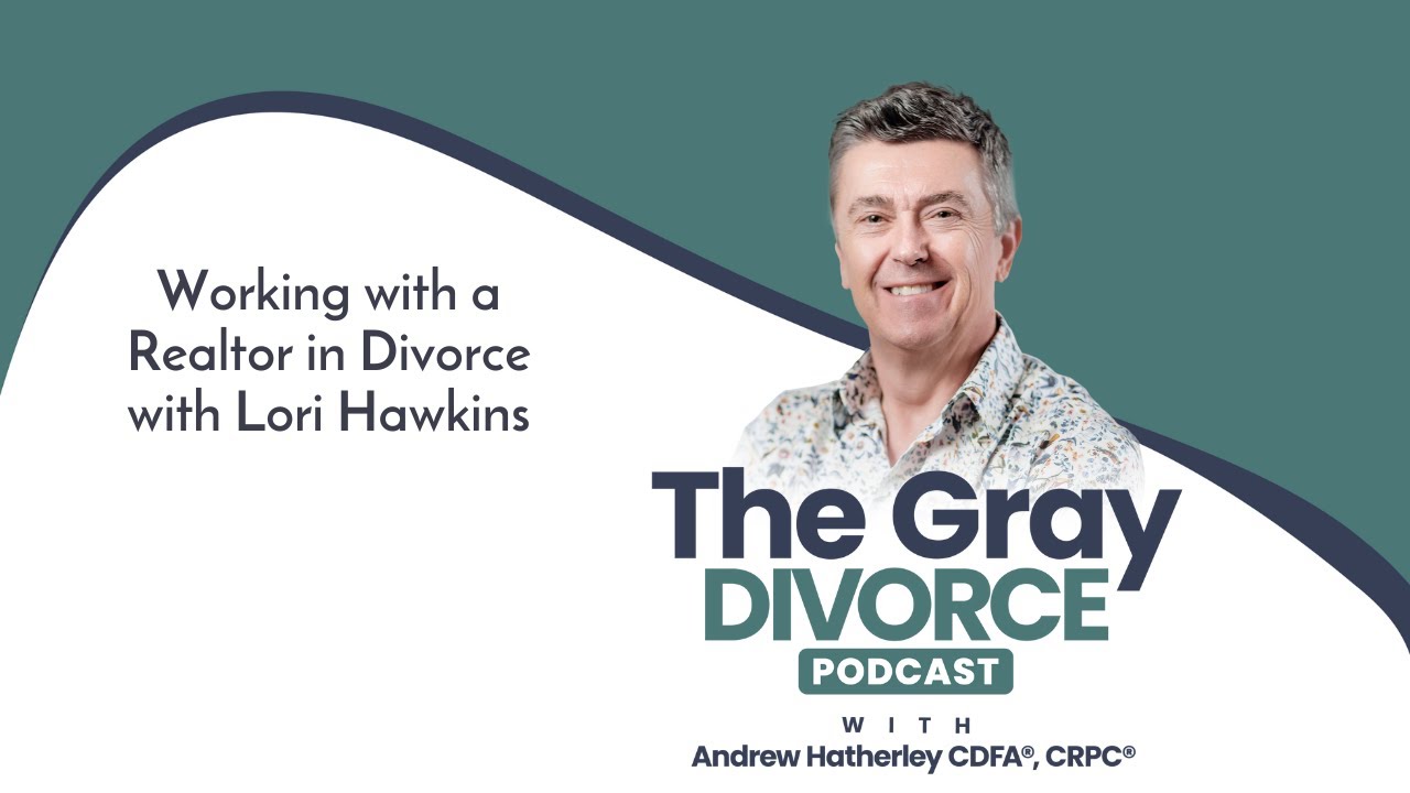 Episode 76 Working with a Realtor in Divorce with Lori Hawkins