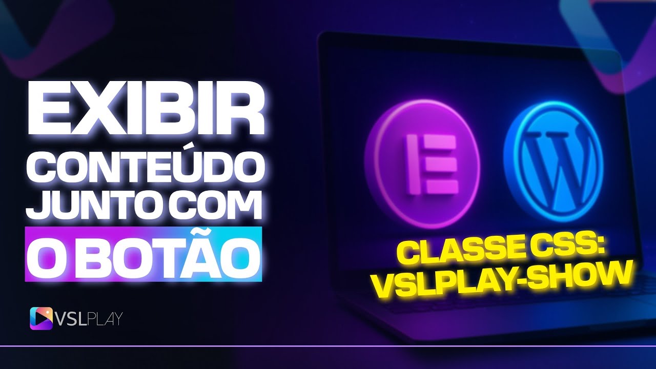 2025 - Exibir conteúdo junto com o Botão no Wordpress e Elementor - Vslplay - Player de Vsl