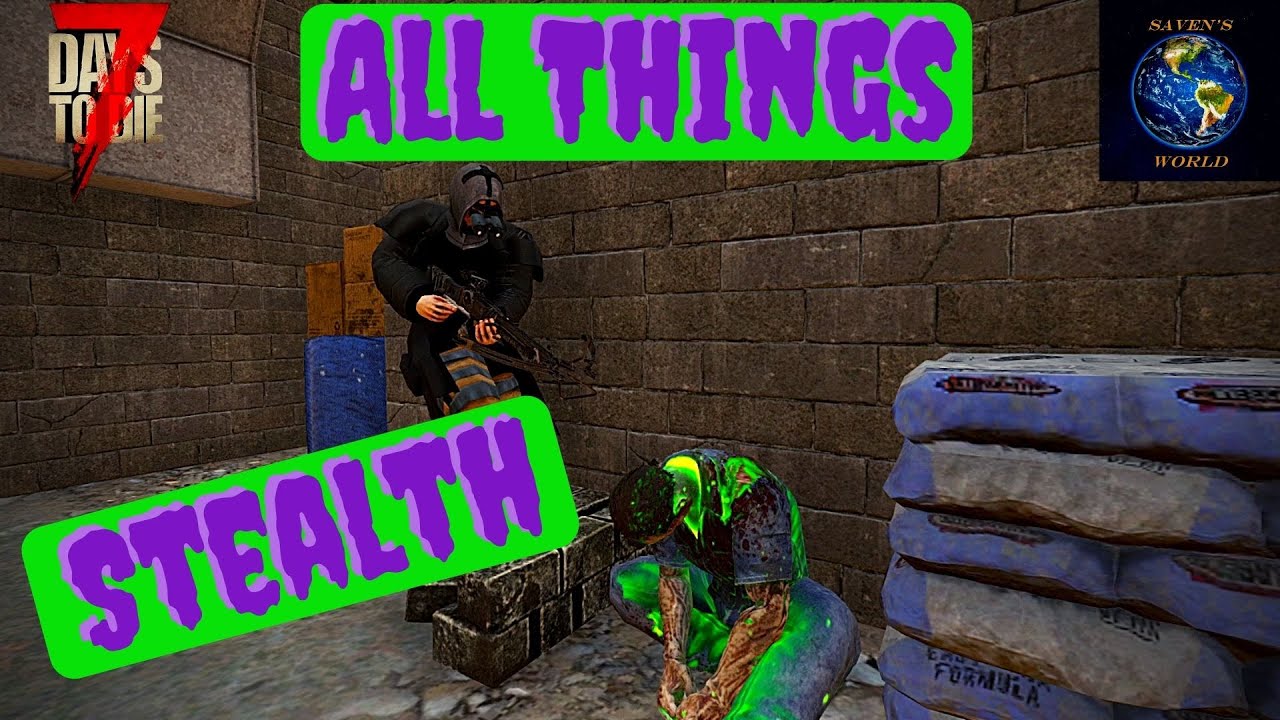 Stealth Tutorial - 7 Days to Die [Alpha 19]