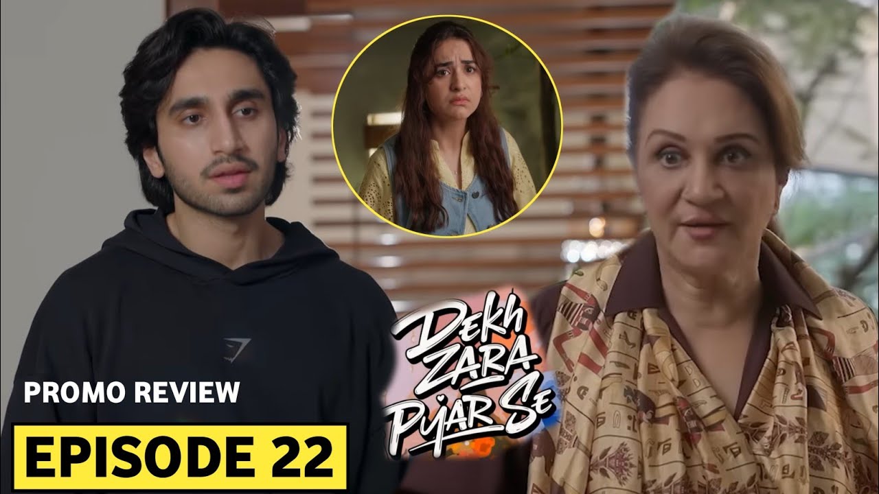 Dekh Zara Pyar Se Ep 22 Promo Review - Pakistani Drama Review 