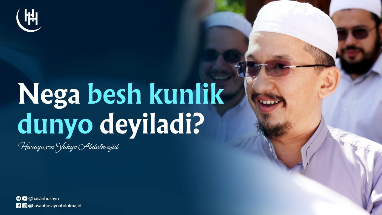 Nega besh kunlik dunyo deyiladi? - Husaynxon Yahyo Abdulmajid I Ҳусайнхон Яҳё Абдулмажид