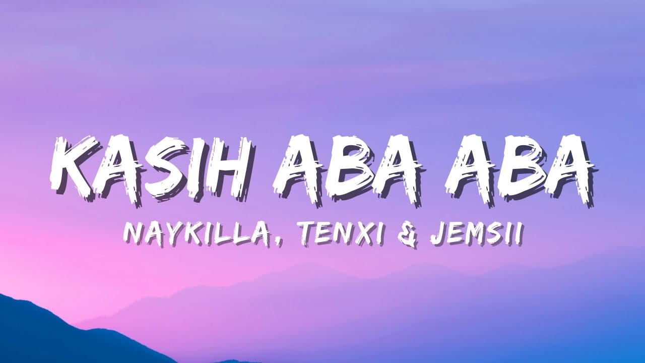 Naykilla, Tenxi & Jemsii - Kasih Aba-Aba (Official Music Video Lyric)