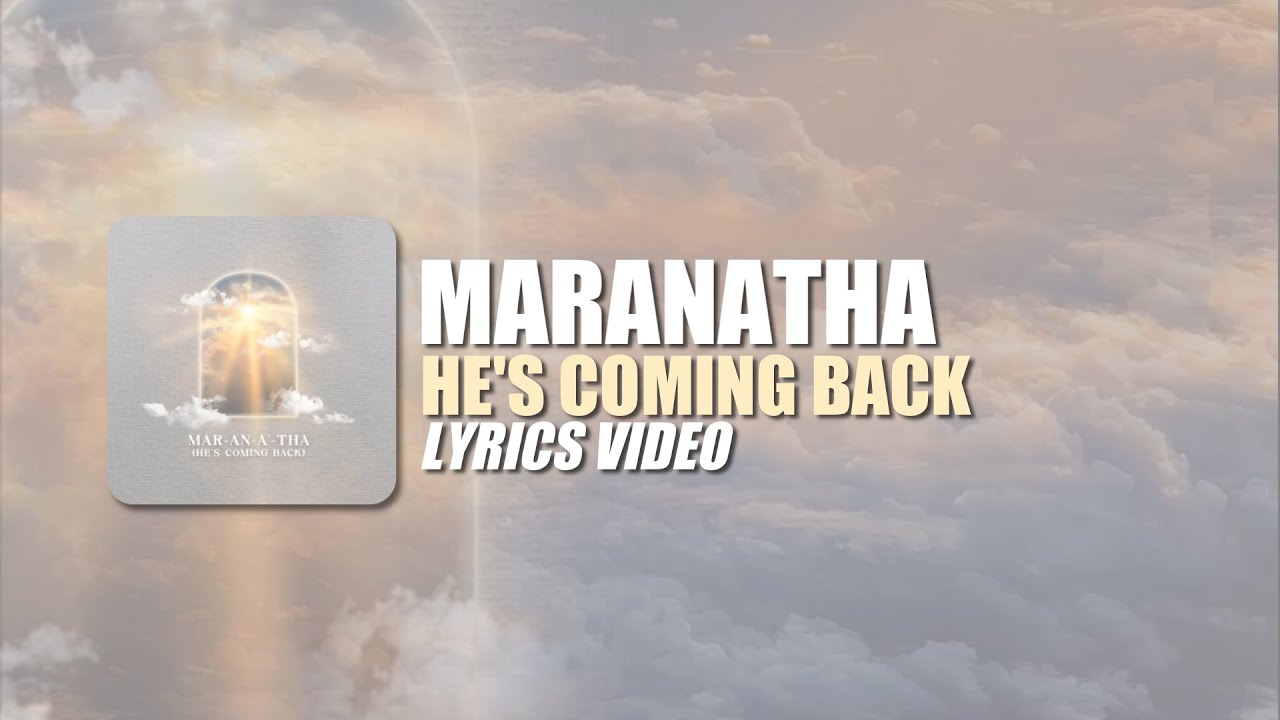 Maranatha (He's Coming Back) | Unofficial Lyric Video