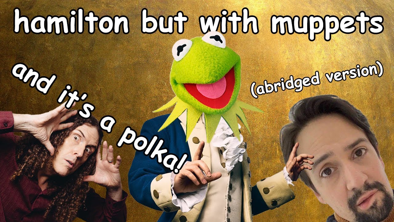 all of hamilton in 5 minutes but it's the muppets feat. Weird Al!