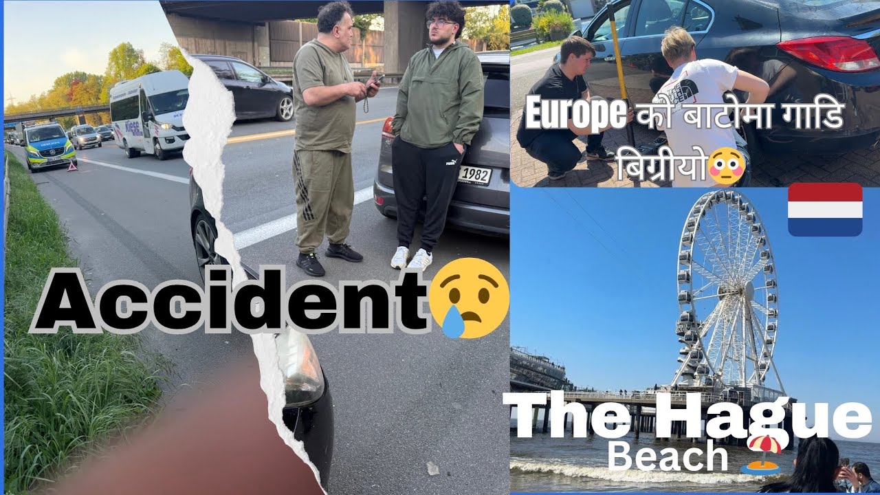 Accident भयो😢//The Hague Beache 🏖️Netherland🇳🇱//गाडि बिग्रेर रोडमा सुत्नु पर्यो😳// //Part-4
