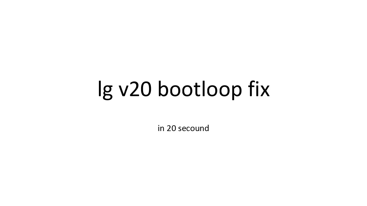 bootloop fix lg  bootloop v20