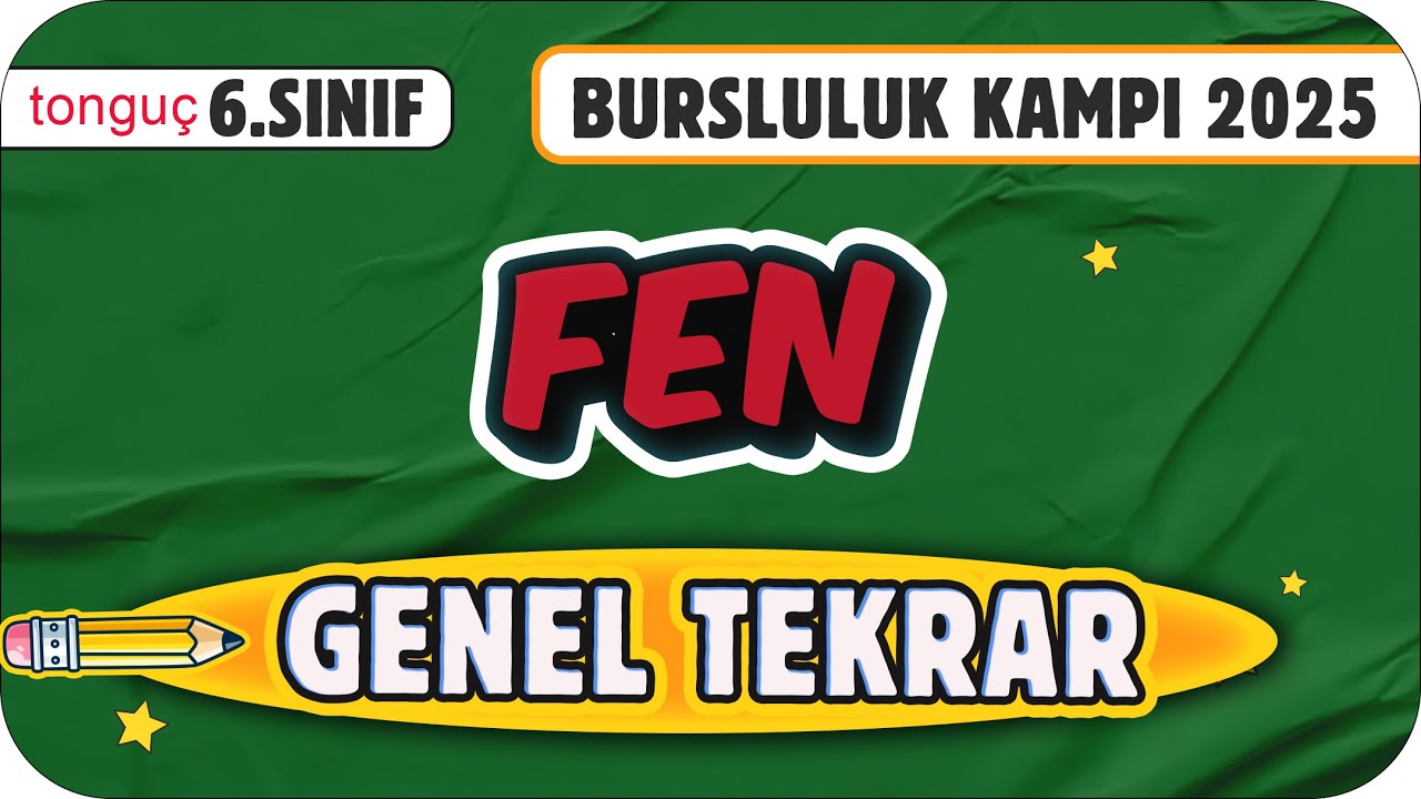 6.Sınıf Fen Genel Tekrar ✍ 2025 Bursluluk Kampı