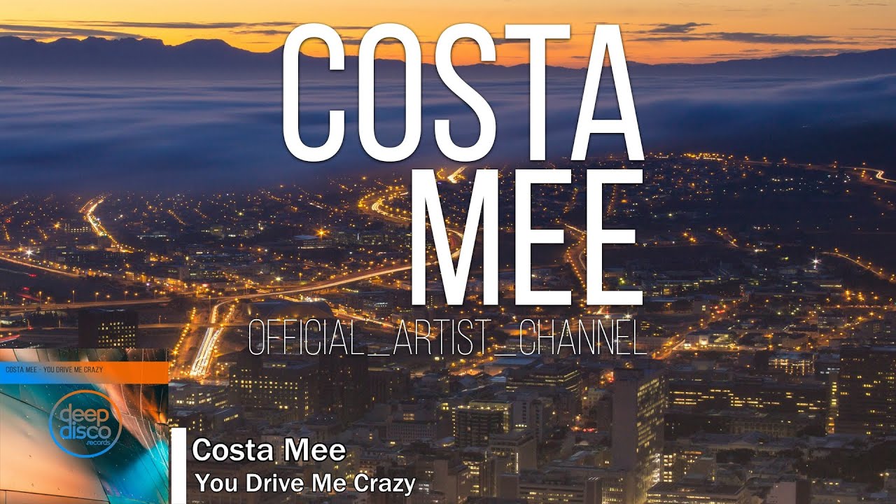 Costa Mee - You Drive Me Crazy
