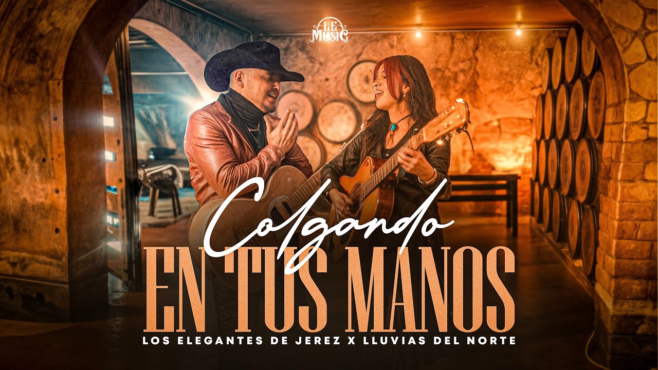 Colgando En Tus Manos - Los Elegantes de Jerez x Las Lluvias Del Norte | Video Oficial