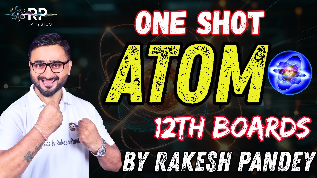 Atoms Class 12 Physics One Shot | With All Imp PYQ'S | JEE / NEET / CBSE | Rakesh Pandey