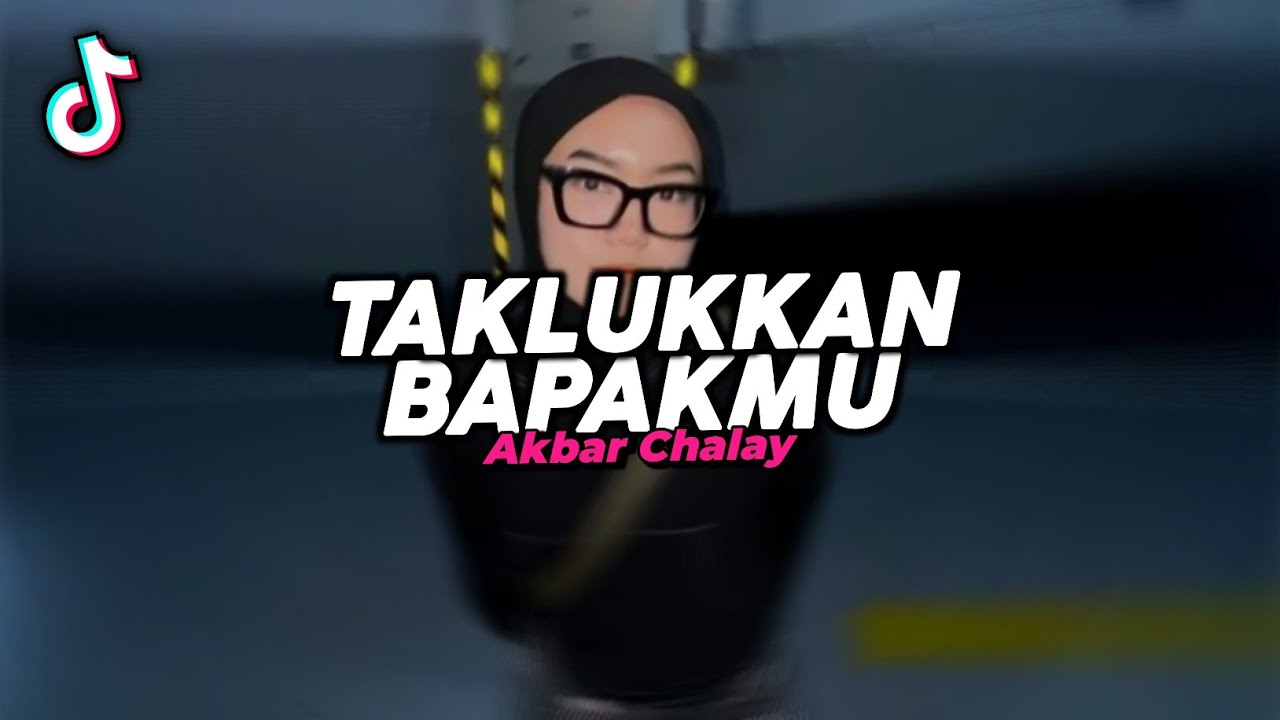 DJ TAKLUKKAN BAPAKMU REMIX VIRAL FYP TIKTOK TERBARU 2026! Akbar Chalay