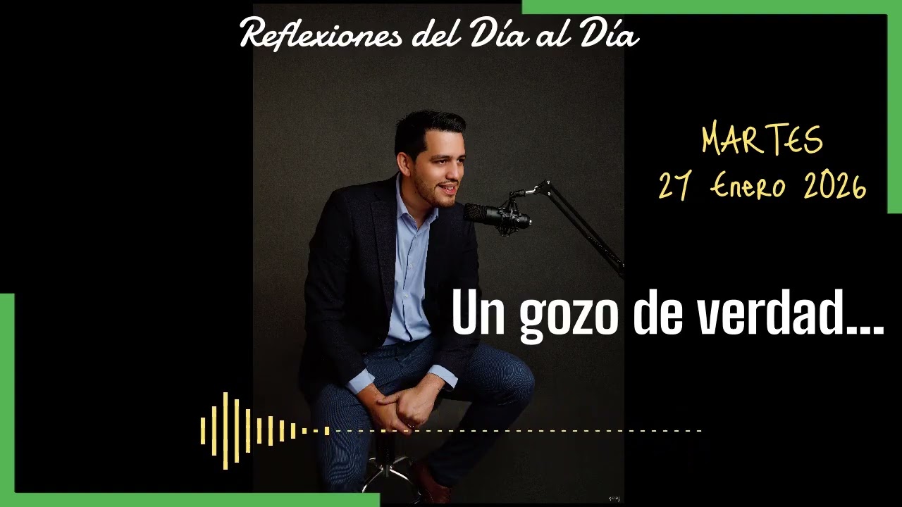 REFLEXIONES DEL DÍA AL DÍA... 27/01/26: Un gozo de verdad...