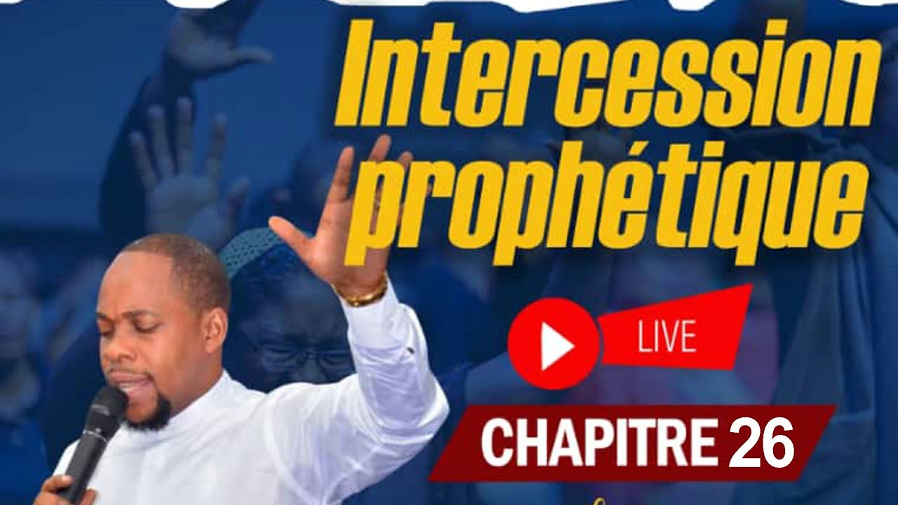 LIVE 🔴🔴 INTERCESSION PROPHÉTIQUE CHAPITRE 26