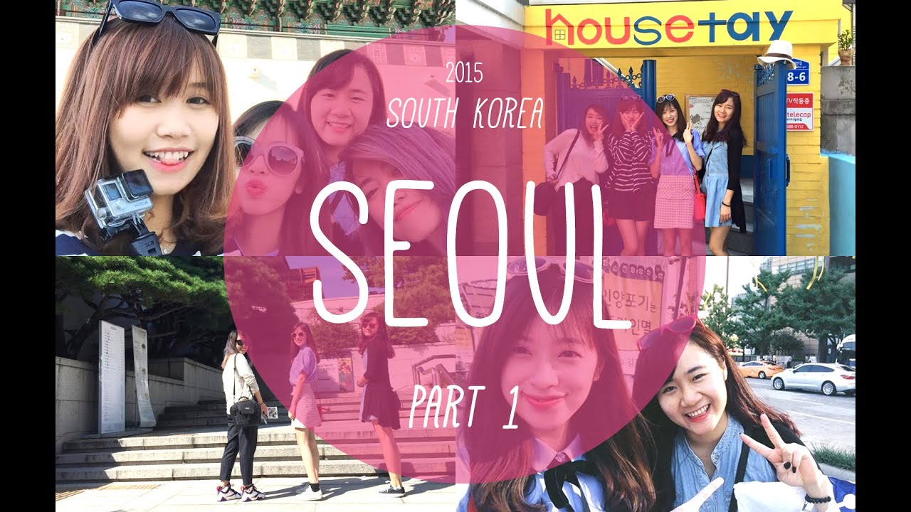 TRAVEL | SEOUL - KOREA TRIP 2015 ♡ (PART 1)