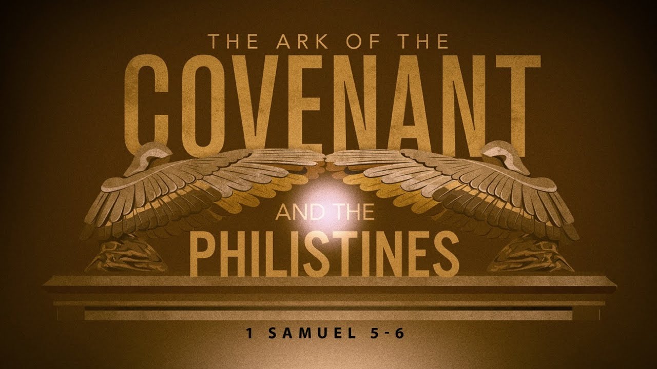 The Ark of the Covenant and the Philistines (1 Samuel 5 & 6)