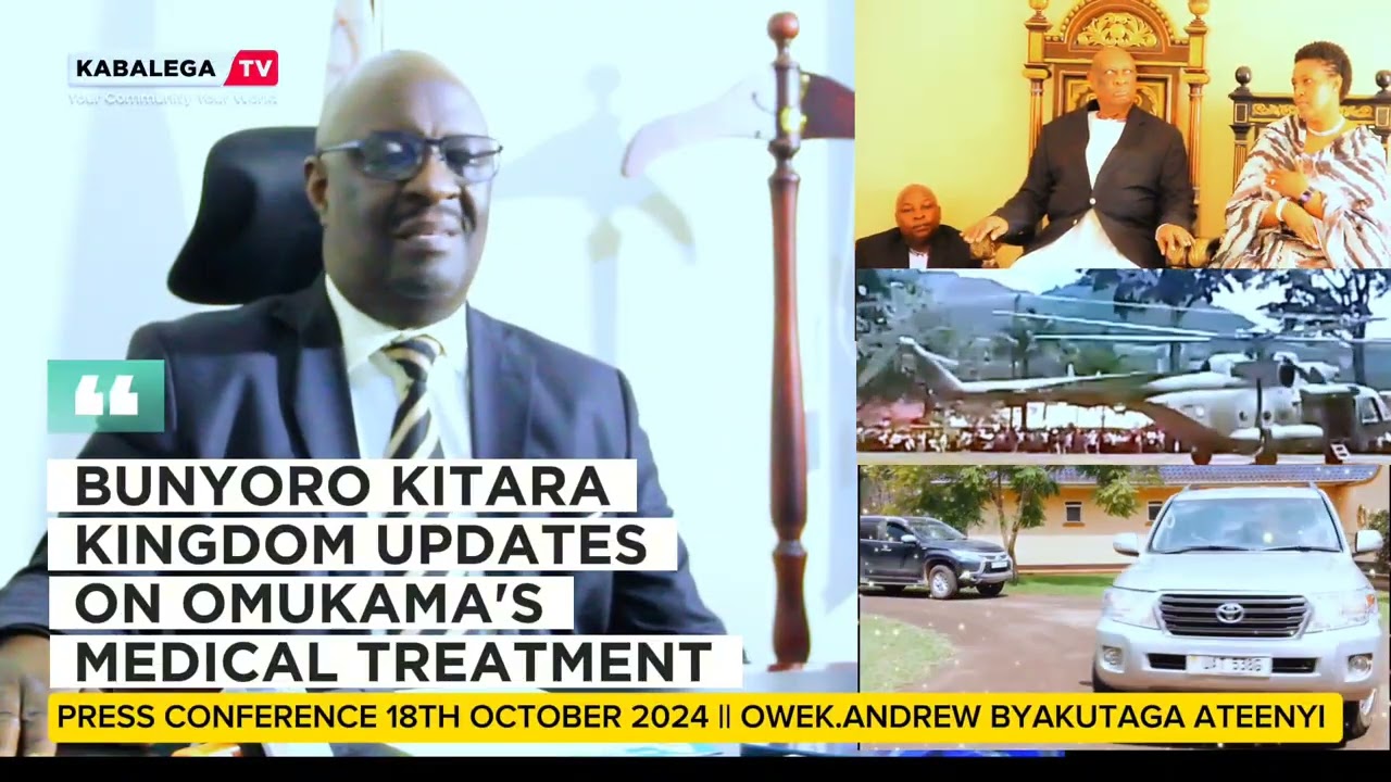 BUNYORO KITARA KINGDOM UPDATES ON OMUKAMA'S MEDICAL TREATMENT  || OWEK.ANDREW BYAKUTAGA ATEENYI