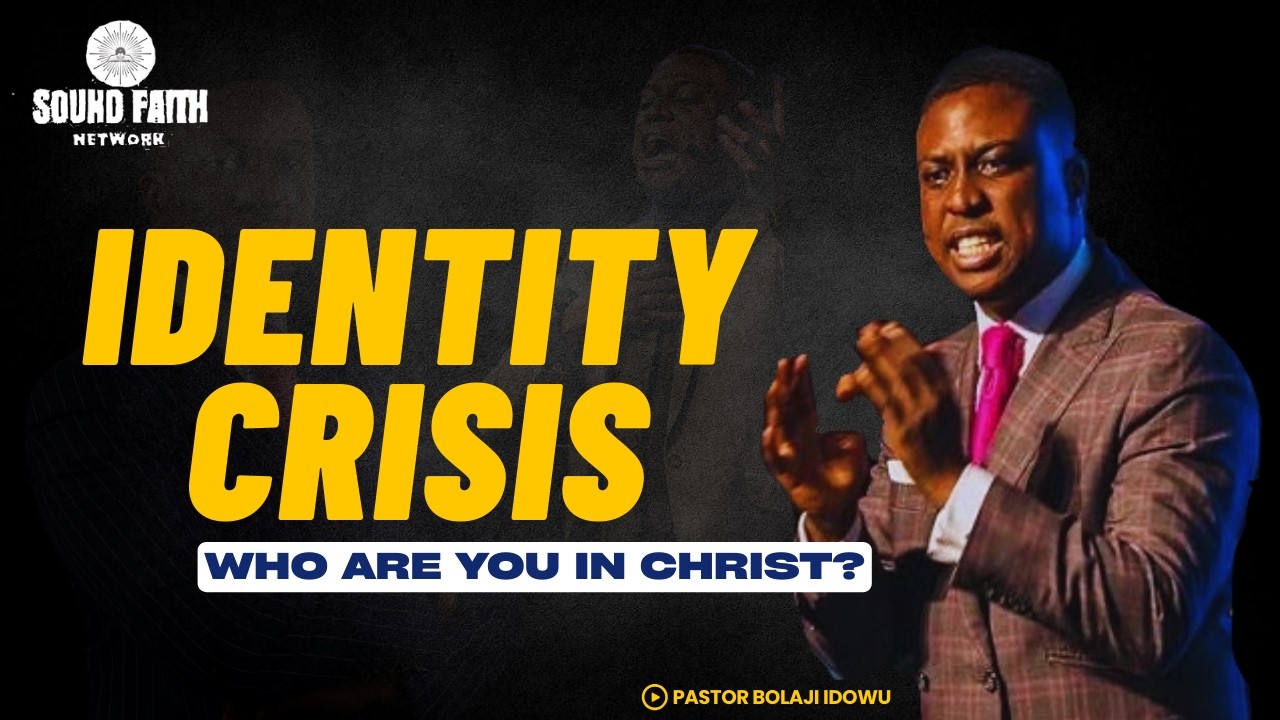Discovering Your Identity in Christ | Pastor Bolaji Idowu