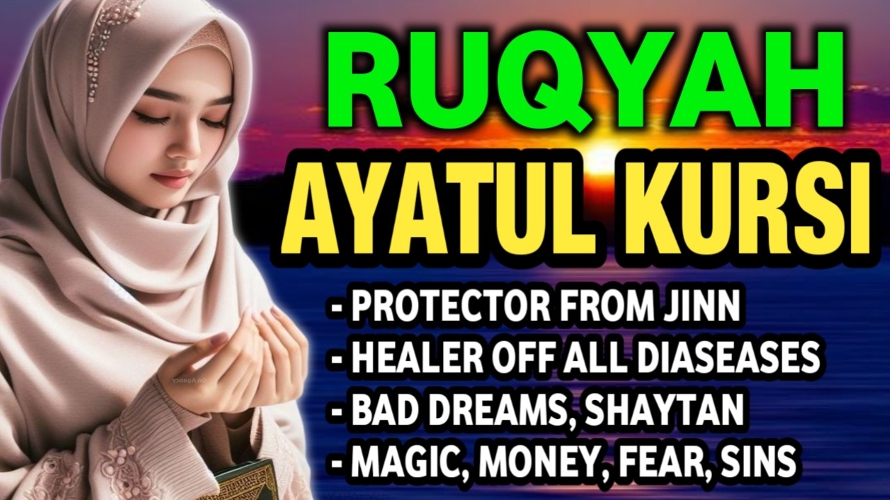 Powerful Ayatul Kursi Ruqyah for Protection & Healing | Quran Recitation to Remove Evil & Anxiety