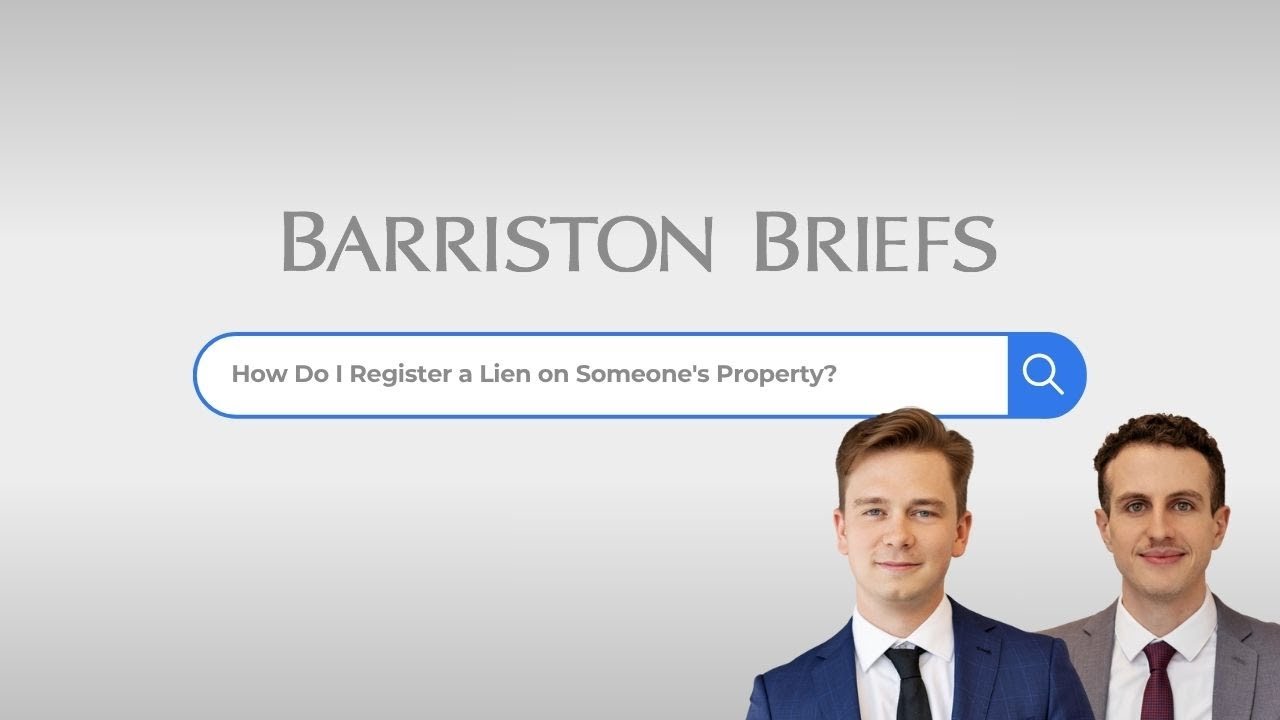 Barriston Briefs: How Do I Register a Lien on Someone's Property?