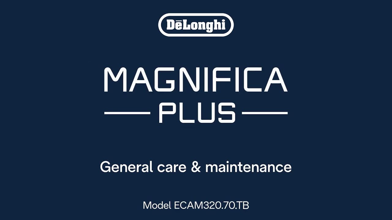 Magnifica Plus | Care and maintenance