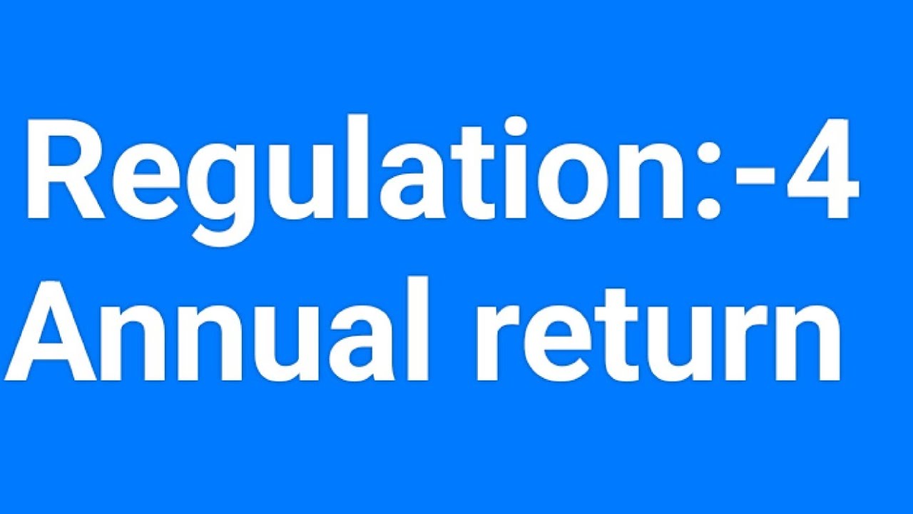 Regulation 4:- Annual return