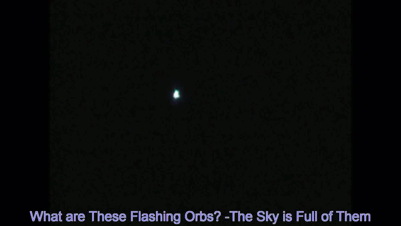 Raw Video: What are these Flashing Orbs? - The Sky is Full of Them