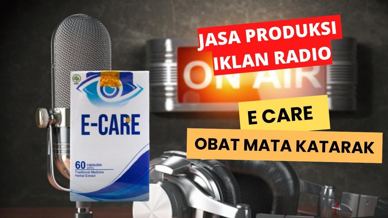 CONTOH IKLAN RADIO KAPSUL E CARE | OBAT MATA KATARAK  #jasaproduksiiklanradio
