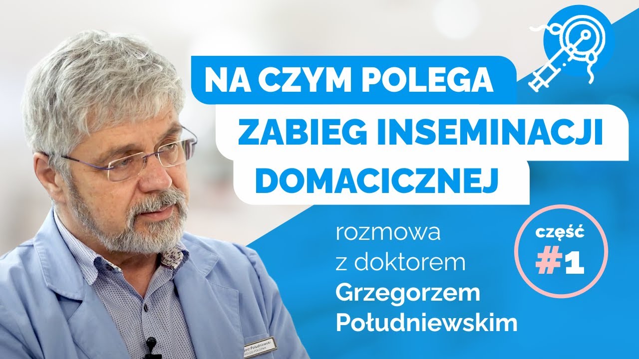 Na czym polega zabieg inseminacji domacicznej? — Rozmowa z doktorem Grzegorzem Południewskim #1