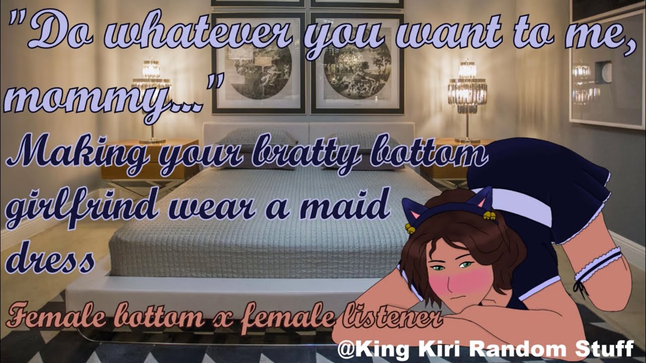 Making your bratty bottom girlfriend wear a maid dress [part 2] [very sp!cy] [f4f] [Lesbian ASMR rp]