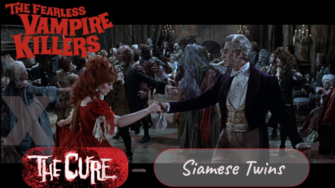 The Cure - Siamese Twins X The Fearless Vampire Killers